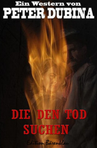 Peter Dubina — Die den Tod suchen