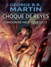 George R.R. Martin — Choque de Reyes