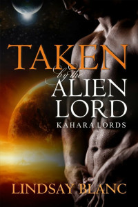 Lindsay Blanc — ALIEN ROMANCE: Desired by the Alien Lord (Alien Invasion Abduction SciFi Romance) (Kahara Lords Book 4)