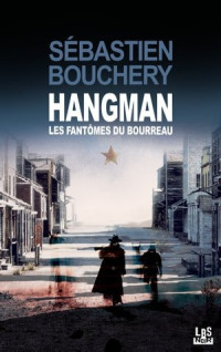 Bouchery, Sébastien — Hangman - Les fantômes du bourreau