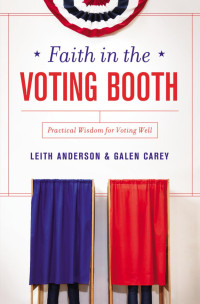 Leith Anderson;Galen Carey; — Faith in the Voting Booth