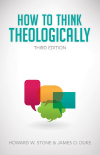 Stone, Howard W., Duke, James O. — How to Think Theologically