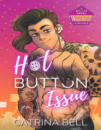 Catrina Bell — Hot Button Issue: An Opposites Attract, Paranormal Romance Novella (Roller Derby Witches)
