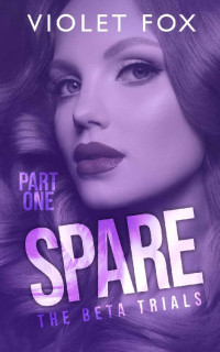 Violet Fox — Spare: The Beta Trials (Part One)