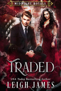 Leigh James — Traded: A Vampire King Paranormal Romance (Midnight Royals Book 1)
