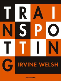 Irvine Welsh — Trainspotting