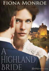 Fiona Monroe — A Highland Bride (Bonnie Bride Series Book 1)