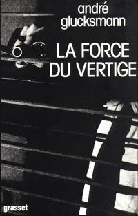 André Glucksmann — La force du vertige