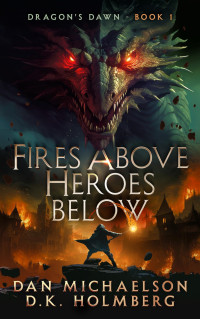 Dan Michaelson & D.K. Holmberg — Fires Above, Heroes Below