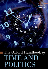 Klaus Goetz; — The Oxford Handbook of Time and Politics