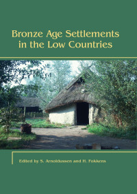 Stijn Arnoldussen — Bronze Age settlements in the Low Countries