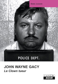 Daniel Lesueur — John Wayne Gacy. Le clown tueur