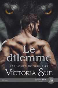 Victoria Sue — Les loups de Sirius T5 : Le dilemme