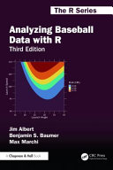 Jim Albert, Benjamin S. Baumer, Max Marchi — Analyzing Baseball Data With R, third edition