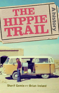 Sharif Gemie;Brian Ireland; — The Hippie Trail