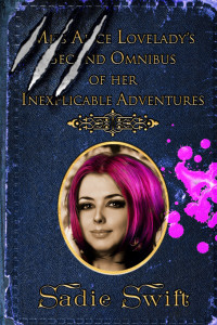 Swift, Sadie — [The Inexplicable Adventures of Miss Alice Lovelady 04] • Miss Alice Lovelady's Second Omnibus of her Inexplicable Adventures