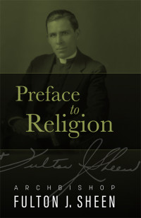 Sheen, Fulton J.; — Preface to Religion