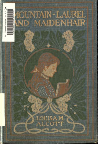 Louisa May Alcott — Mountain-Laurel and Maidenhair