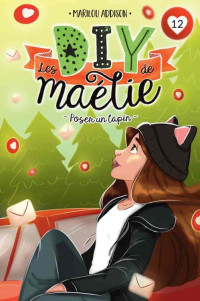 Marilou Addison — Les DIY de Maélie - T12 - Poser un lapin