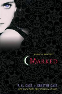 P. C. Cast & Kristin Cast — Marked (House of Night, Book 1): A House of Night Novel