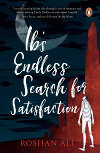 Roshan Ali [Ali, Roshan] — Ib's Endless Search for Satisfaction