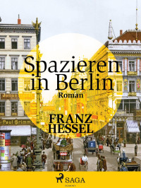 Hessel, Franz — Spazieren in Berlin