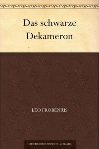 Frobenius, Leo — Das schwarze Dekameron