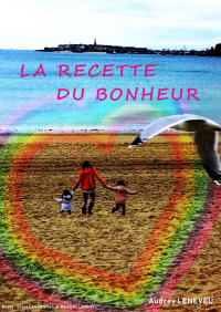 Audrey Leneveu — La recette du bonheur (French Edition)