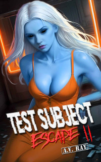 A. V. Ray — Test Subject: Escape 2