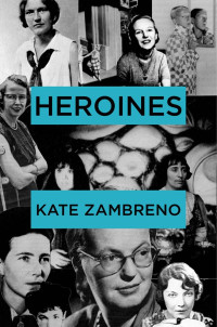 Kate Zambreno — Heroines