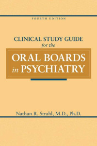 Strahl, Nathan R. — Clinical Study Guide for the Oral Boards in Psychiatry