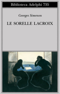 Georges Simenon — Le sorelle Lacroix