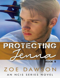 Zoe Dawson — Protecting Jenna (NCIS Series Book 8)