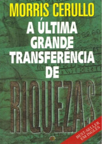 Morris Cerullo — A Última Grande Transferência de Riquezas