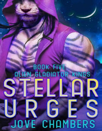 Jove Chambers — Stellar Urges: a scifi alien romance (Alien Gladiator Kings Book 5)