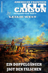 Leslie West [West, Leslie] — Kit Carson #14: Ein Doppelgänger jagt den Falschen (German Edition)