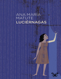 Ana María Matute — Luciérnagas