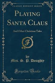 Sarah P. Doughty — Playing Santa Claus, and Other Christmas Tales