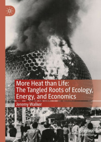 Jeremy Walker — More Heat than Life: The Tangled Roots of Ecology, Energy, and Economics