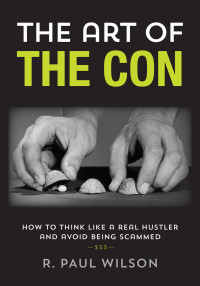 R. Paul Wilson — The Art of the Con