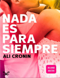 Ali Cronin — Nada Es Para Siempre