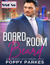 Poppy Parkes [Parkes, Poppy] — Boardroom Beard (Contemporary Office Romance)