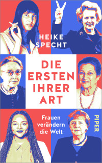 Heike Specht — Die Ersten ihrer Art. Frauen verändern die Welt.