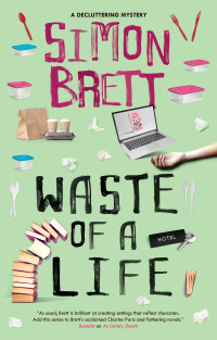 Simon Brett — Waste of a Life (The Decluttering Mysteries Book3)