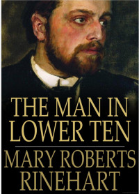 Mary Roberts Rinehart — The Man in the Lower Ten
