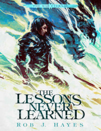 Rob J. Hayes — The Lessons Never Learned (The War Eternal Book 2)