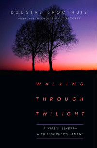 Douglas Groothuis — Walking Through Twilight