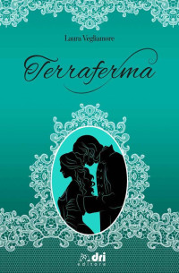 Vegliamore, Laura — Terraferma (DriEditore Historical Romance) (Italian Edition)
