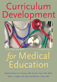 edited by Patricia A. Thomas, MD, David E. Kern, MD, MPH, Mark T. Hughes, MD, MA & Belinda Y. Chen, MD — Curriculum Development for Medical Education: A Six-Step Approach