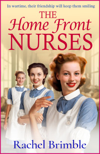 Rachel Brimble — The Home Front Nurses